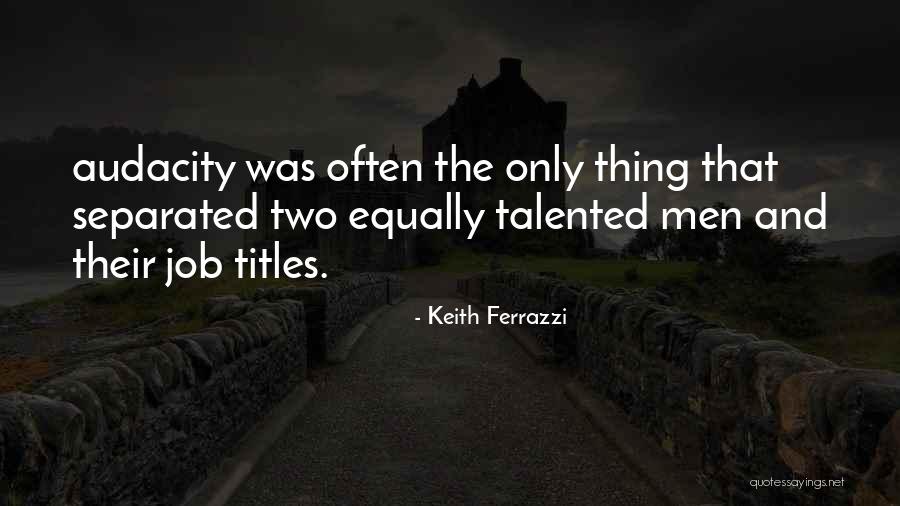 Keith Ferrazzi Quotes 1032728