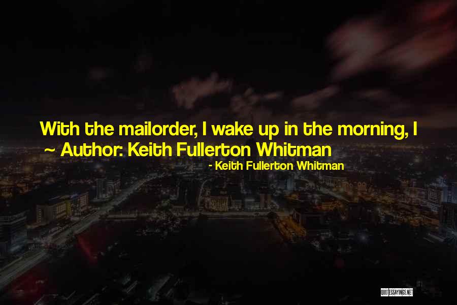 Keith Fullerton Whitman Quotes 2115002