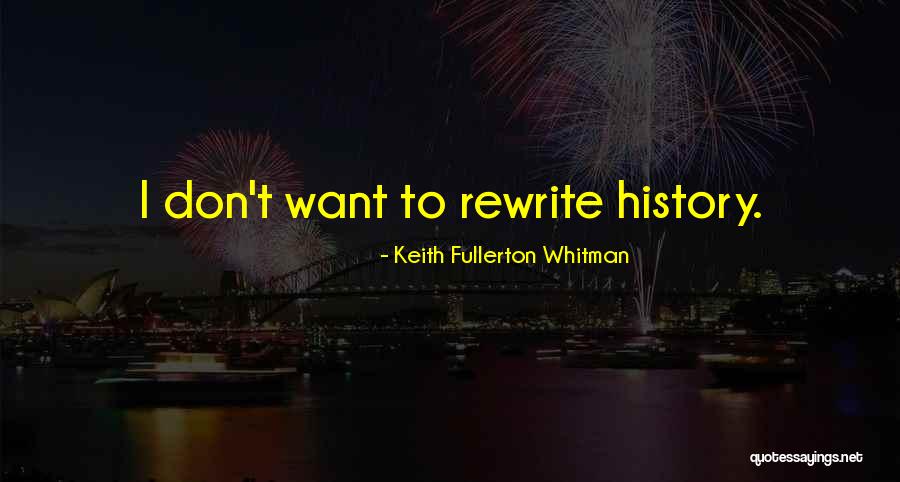 Keith Fullerton Whitman Quotes 769026