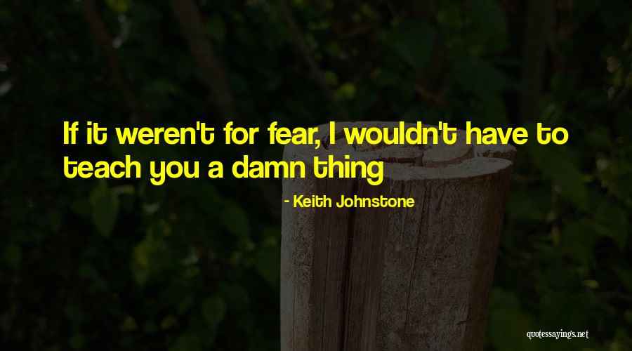 Keith Johnstone Quotes 795329 Keith Johnstone Quotes 795329