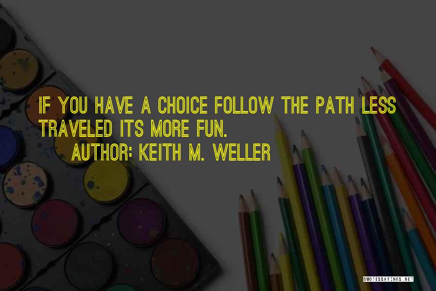 Keith M. Weller Quotes 1701045