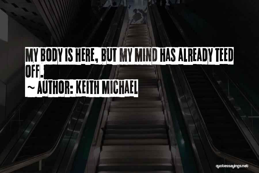 Keith Michael Quotes 2267740