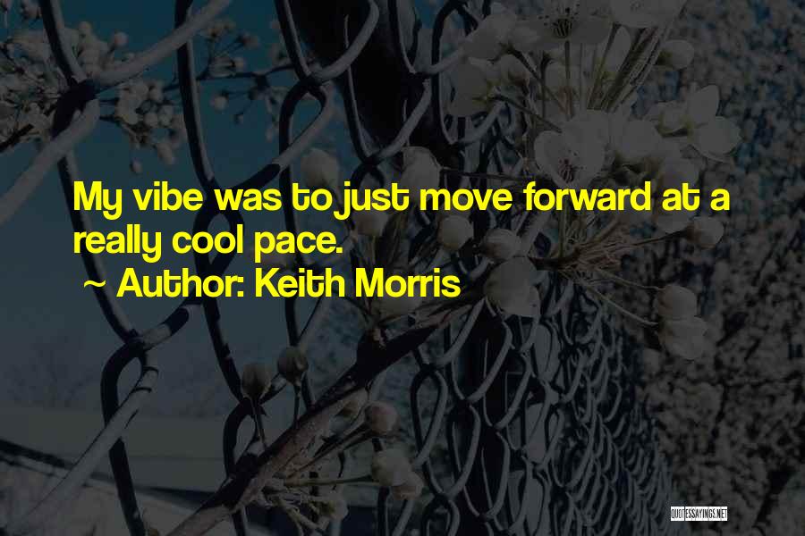 Keith Morris Quotes 882470