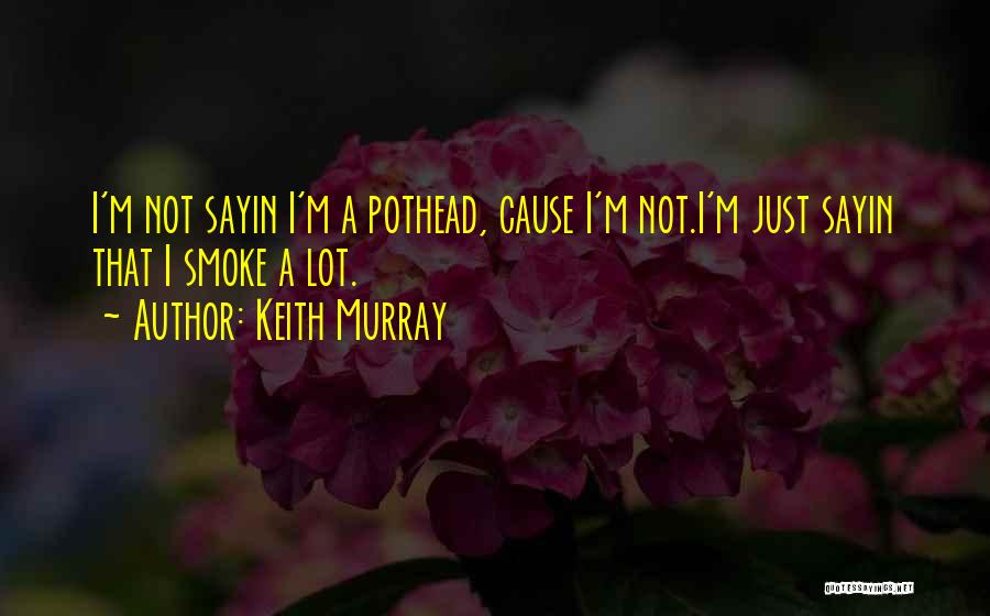 Keith Murray Quotes 1871295