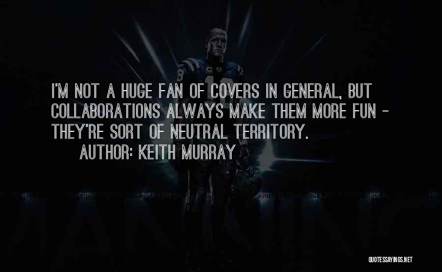 Keith Murray Quotes 1876732