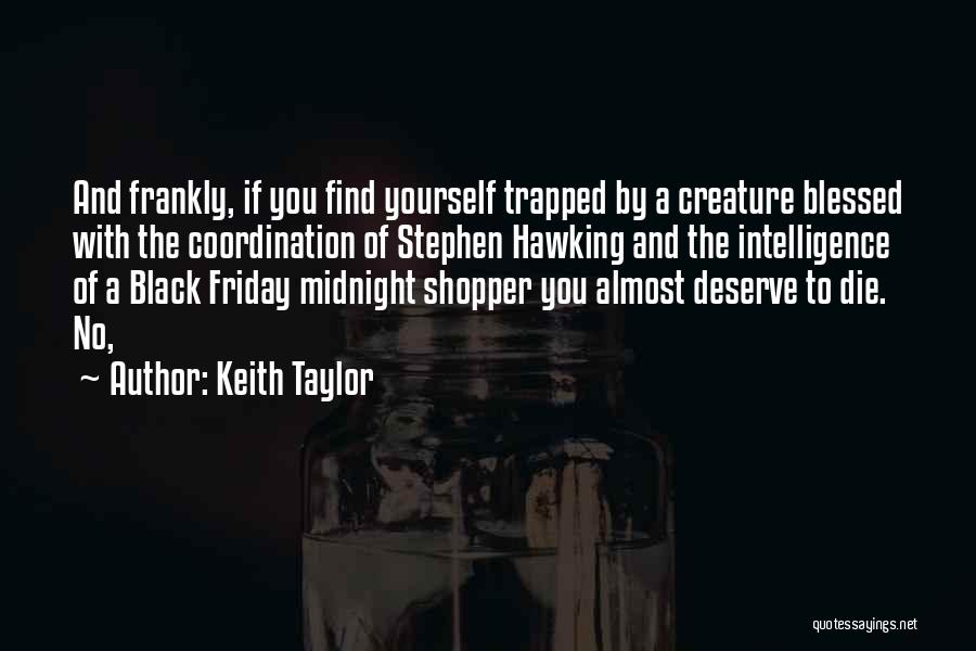 Keith Taylor Quotes 1145543