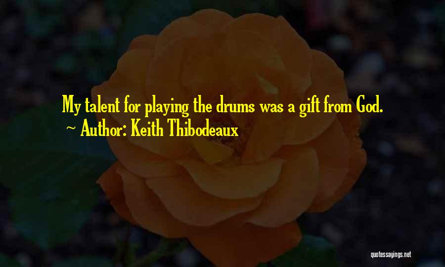 Keith Thibodeaux Quotes 1188298