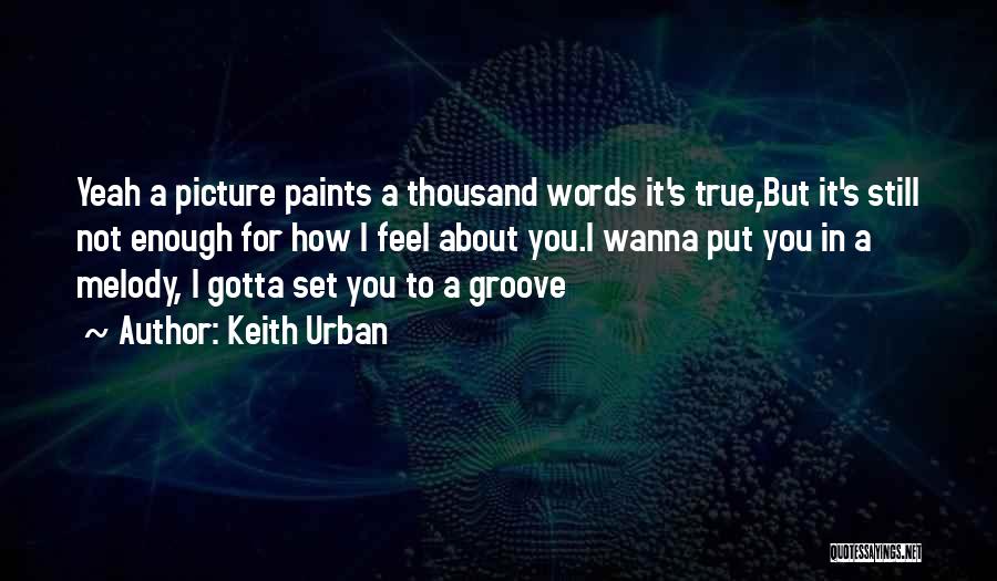 Keith Urban Quotes 1586474