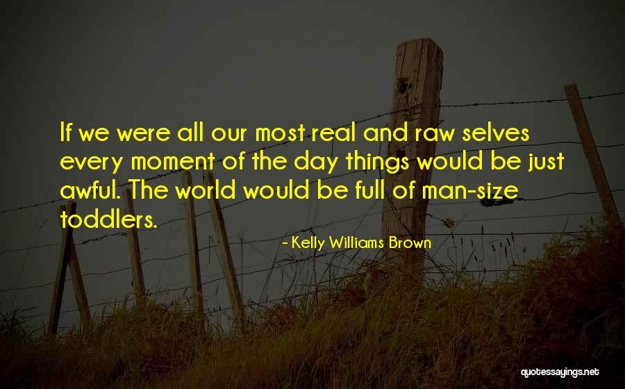 Keiton Quotes By Kelly Williams Brown Keiton Quotes By Kelly Williams Brown
