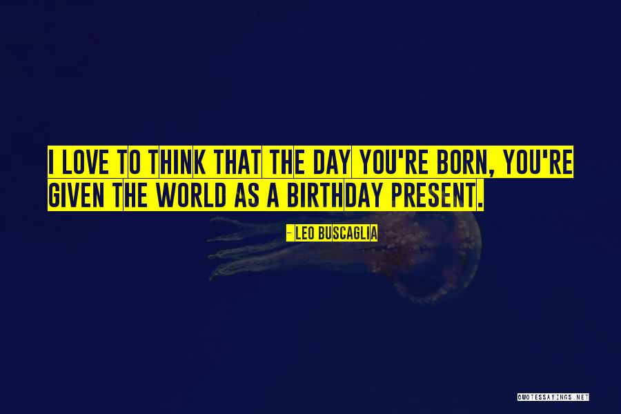 Kejserens Quotes By Leo Buscaglia Kejserens Quotes By Leo Buscaglia