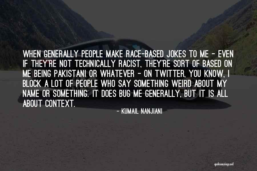 Kekahuna Waianae Quotes By Kumail Nanjiani Kekahuna Waianae Quotes By Kumail Nanjiani