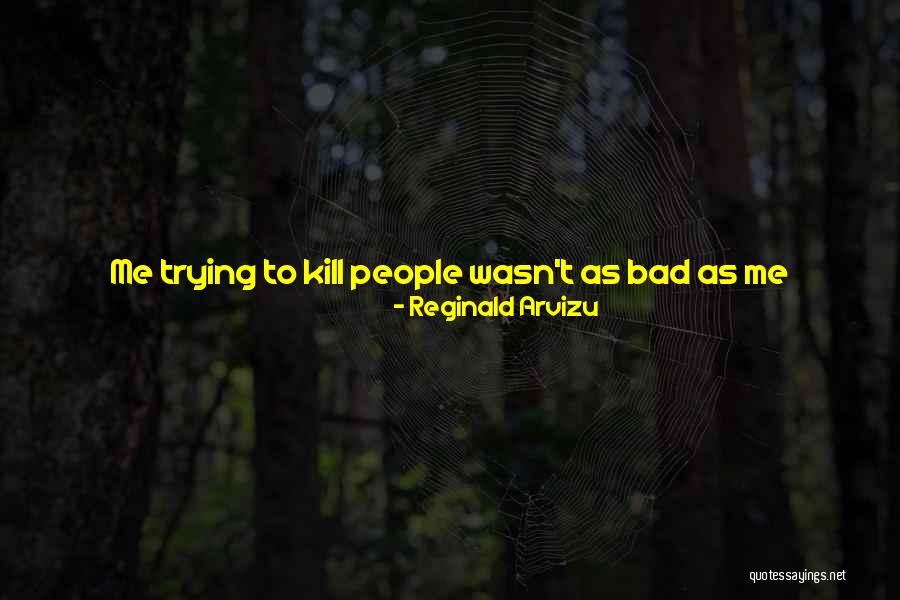 Kekhawatiran Yang Quotes By Reginald Arvizu Kekhawatiran Yang Quotes By Reginald Arvizu