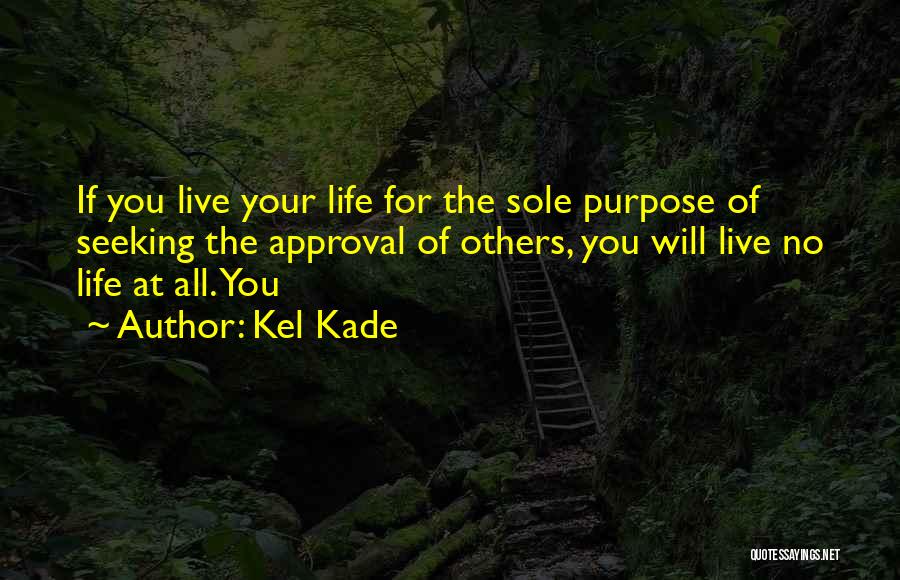 Kel Quotes By Kel Kade