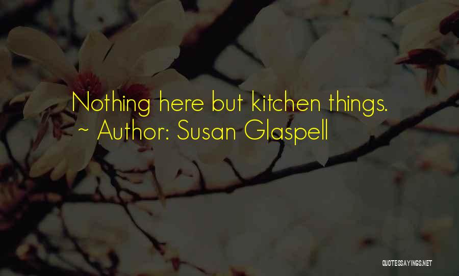 Kelci Potter Quotes By Susan Glaspell