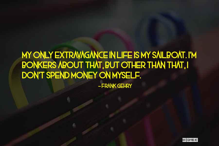 Kelestarian Ekonomi Quotes By Frank Gehry Kelestarian Ekonomi Quotes By Frank Gehry
