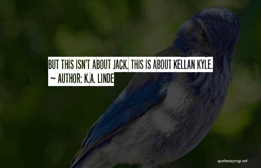 Kellan Kyle Quotes By K.A. Linde