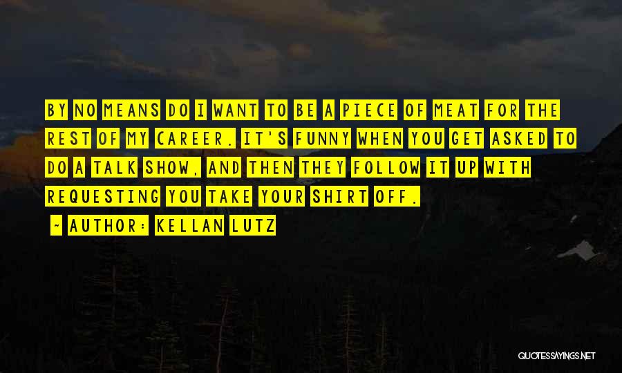 Kellan Lutz Quotes 1012934