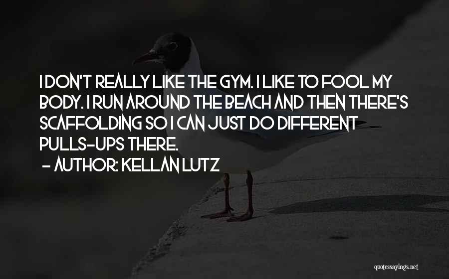 Kellan Lutz Quotes 1041359