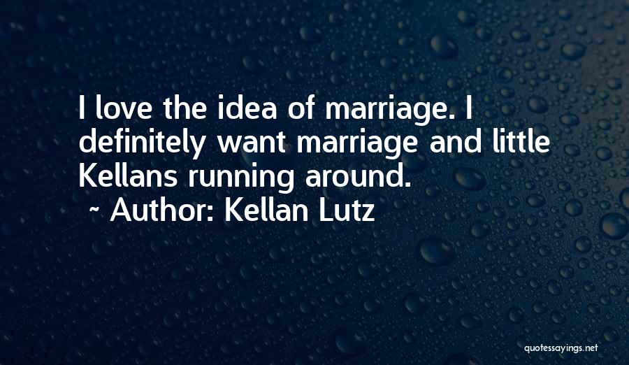 Kellan Lutz Quotes 1576355