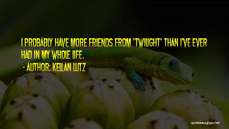 Kellan Lutz Quotes 271288