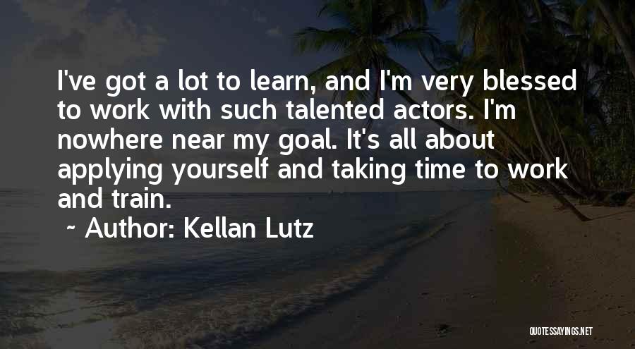 Kellan Lutz Quotes 891437