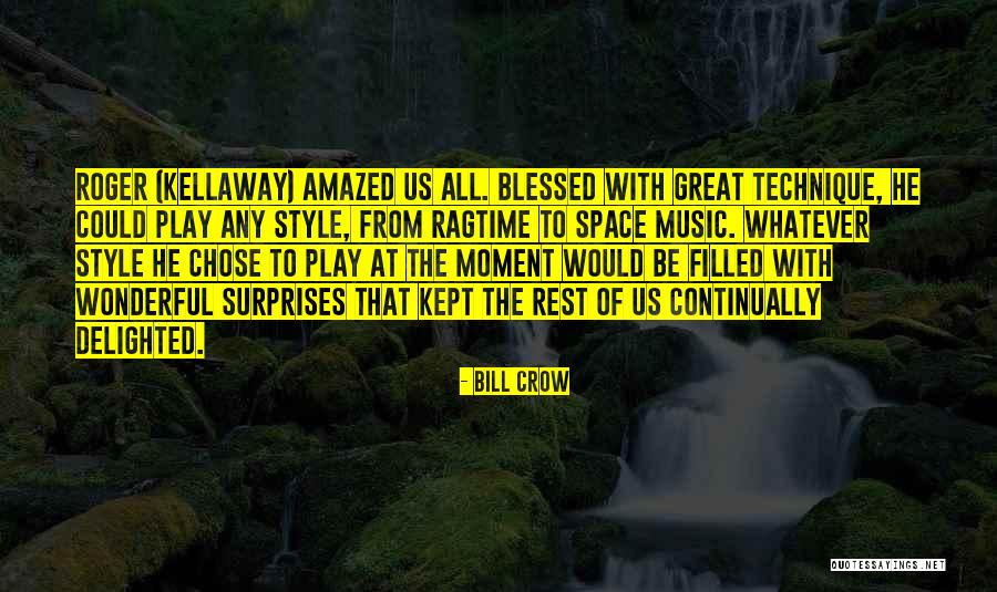 Kellaway Quotes By Bill Crow Kellaway Quotes By Bill Crow