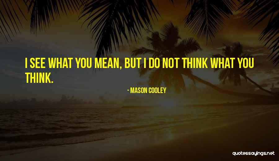 Kellele L Akse Quotes By Mason Cooley Kellele L Akse Quotes By Mason Cooley