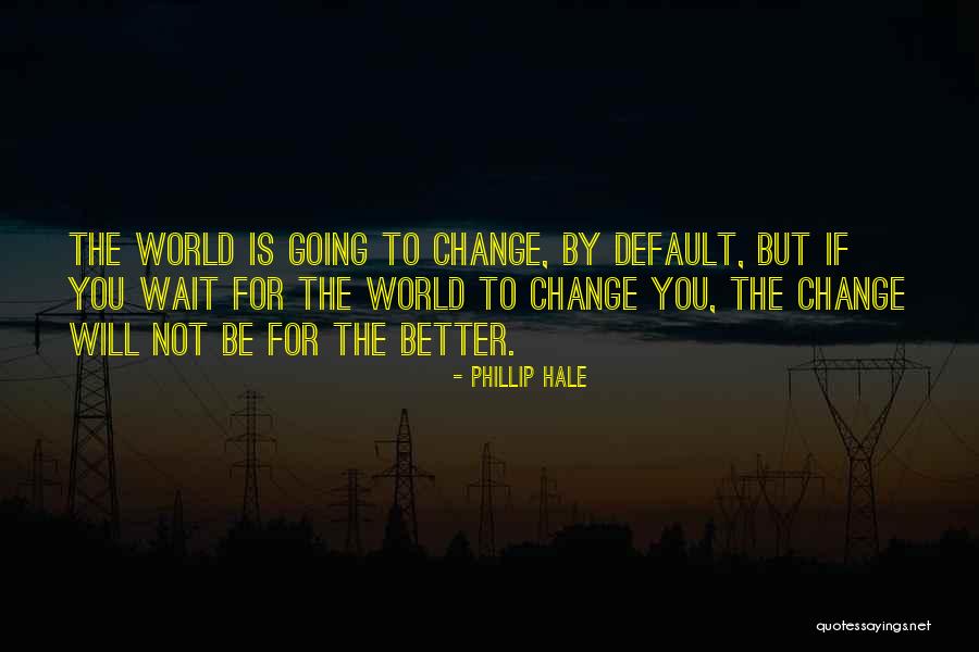 Kellett School Quotes By Phillip Hale Kellett School Quotes By Phillip Hale