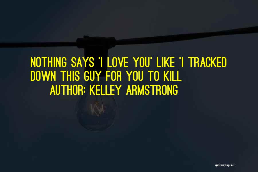 Kelley Armstrong Quotes 1595934