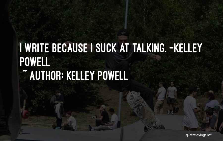 Kelley Powell Quotes 1827213