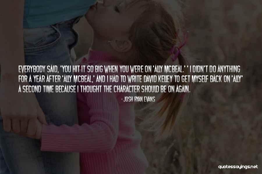 Kelley Quotes By Josh Ryan Evans Kelley Quotes By Josh Ryan Evans