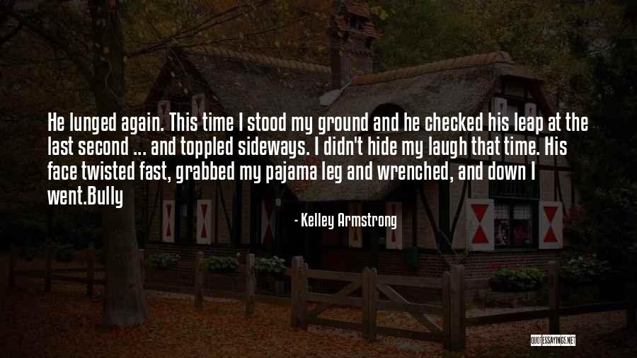 Kelley Quotes By Kelley Armstrong Kelley Quotes By Kelley Armstrong