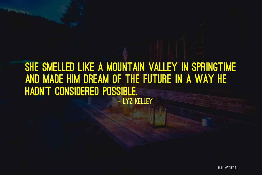 Kelley Quotes By Lyz Kelley Kelley Quotes By Lyz Kelley