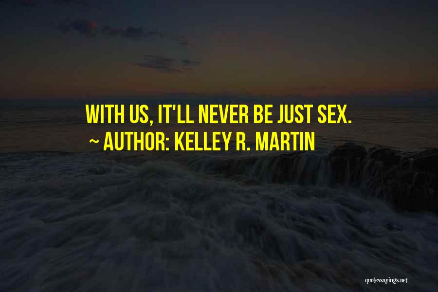 Kelley R. Martin Quotes 1083987