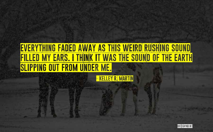Kelley R. Martin Quotes 274261 Kelley R. Martin Quotes 274261