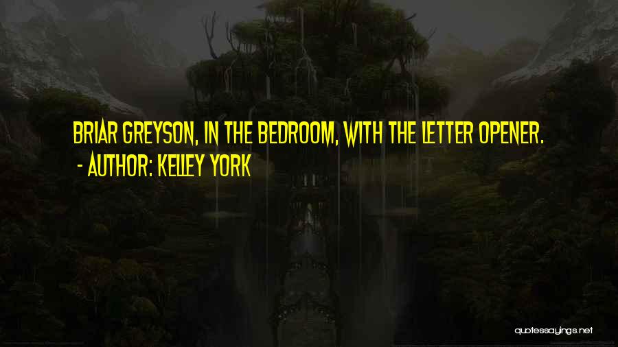 Kelley York Quotes 1898741