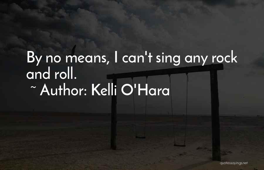 Kelli O Hara Quotes By Kelli O'Hara