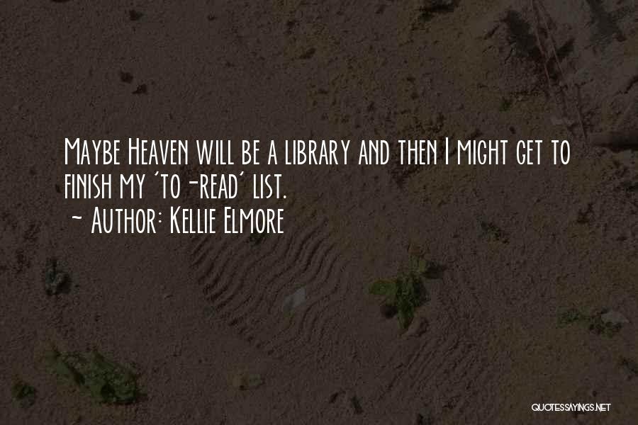 Kellie Elmore Quotes 423269