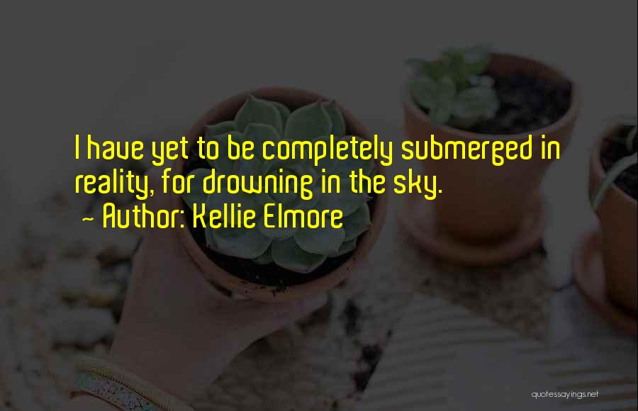 Kellie Elmore Quotes 593830