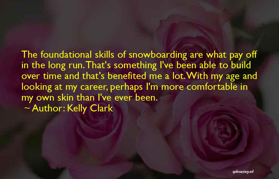 Kelly Clark Quotes 814866
