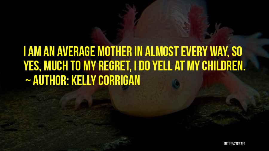 Kelly Corrigan Quotes 1881376