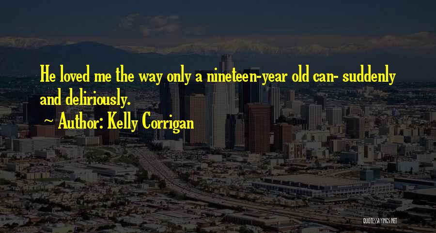 Kelly Corrigan Quotes 526842
