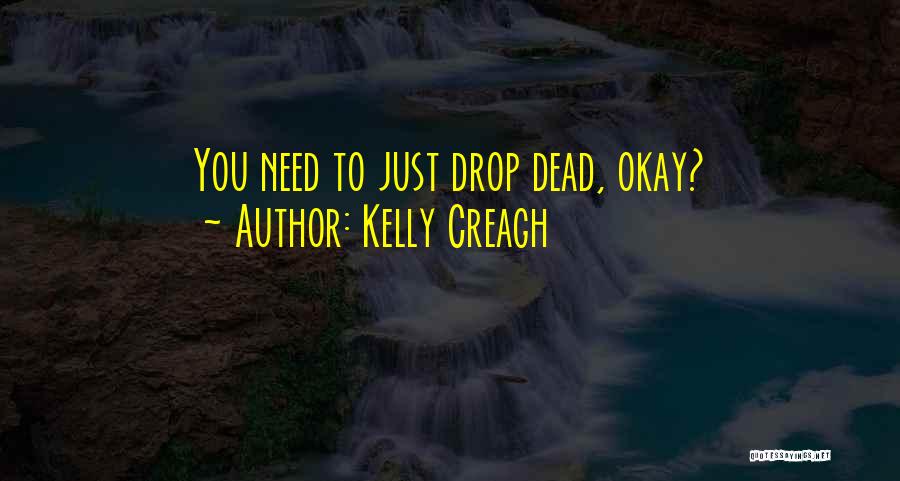 Kelly Creagh Quotes 1977650