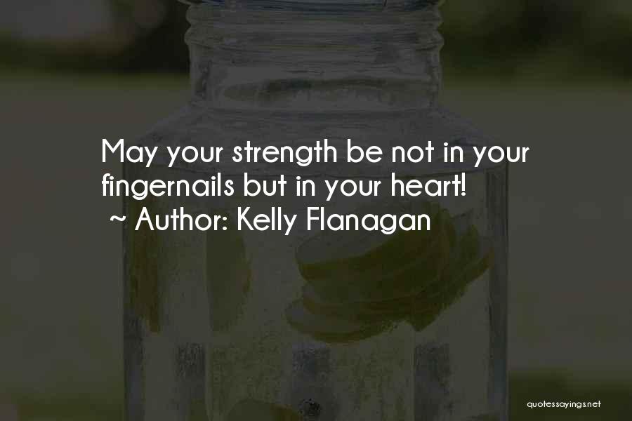 Kelly Flanagan Quotes 924214