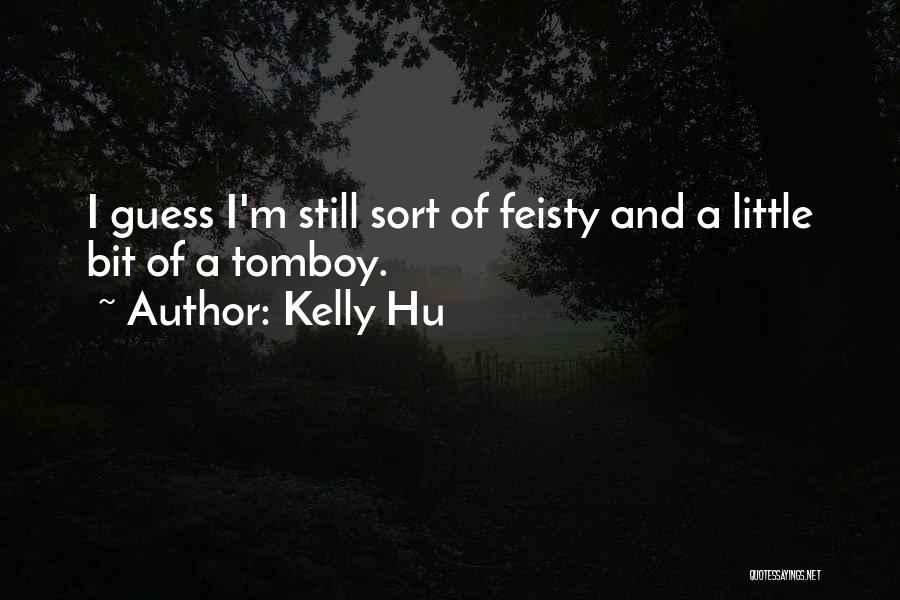 Kelly Hu Quotes 1521218
