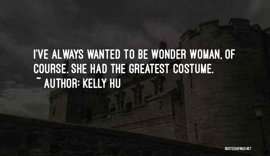 Kelly Hu Quotes 579434