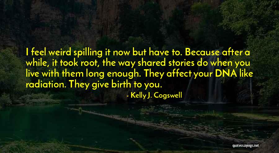 Kelly J. Cogswell Quotes 1909348