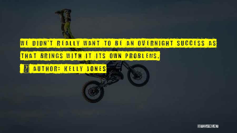 Kelly Jones Quotes 353970