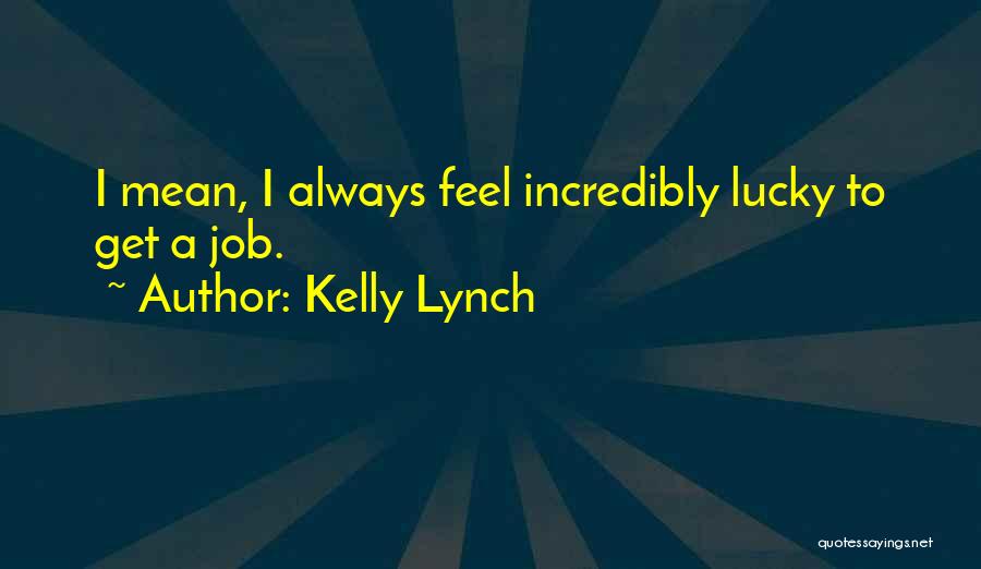 Kelly Lynch Quotes 1826564