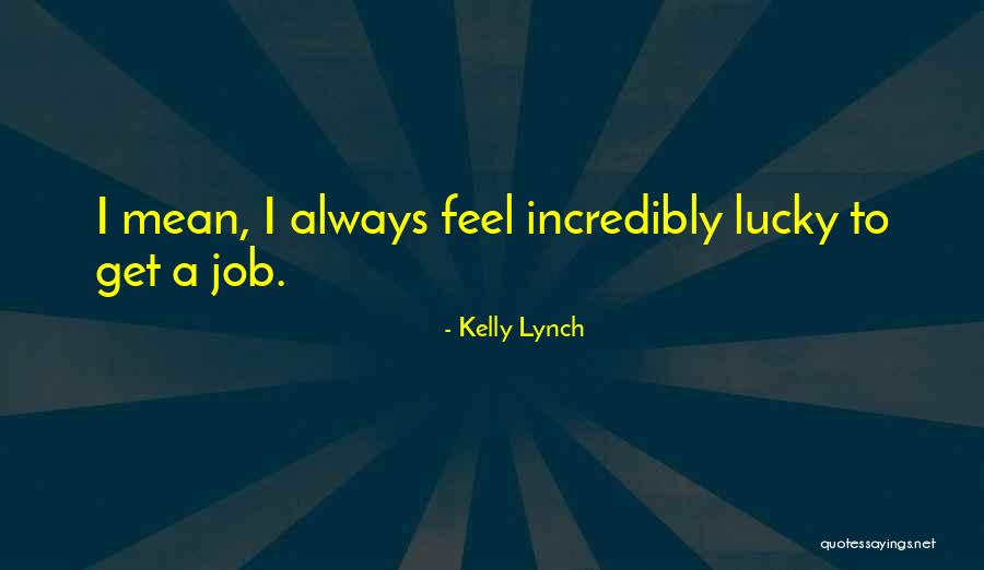 Kelly Lynch Quotes 1826564